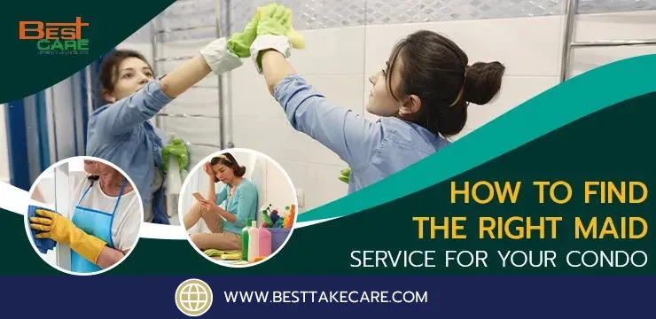 How to Find the Right Maid Service for Your Condo​